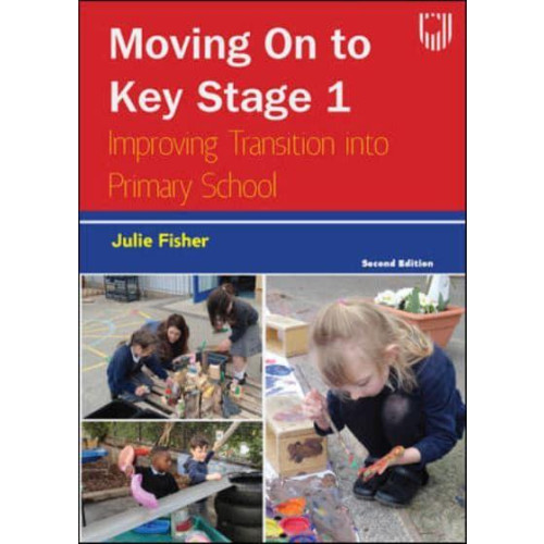 Moving on to Key Stage 1: Improving Transition into Primary School - Julie Fisher
